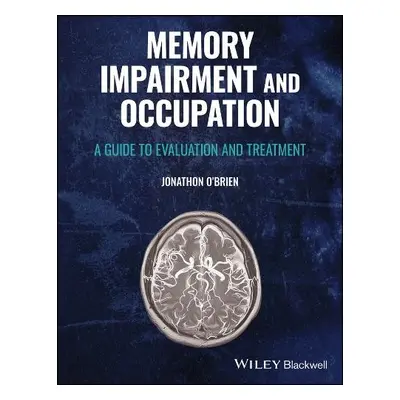 Memory Impairment and Occupation - O'Brien, Jonathon (University of Liverpool, UK)