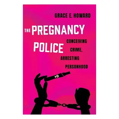 Pregnancy Police - Howard, Grace E.