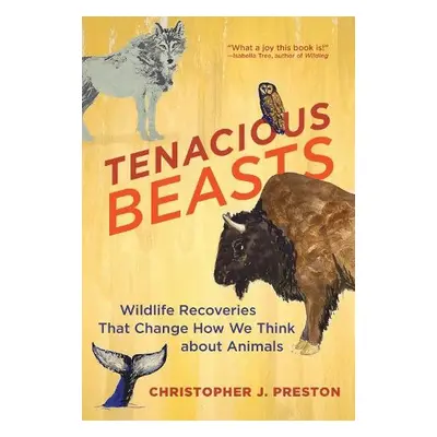 Tenacious Beasts - Preston, Christopher J.