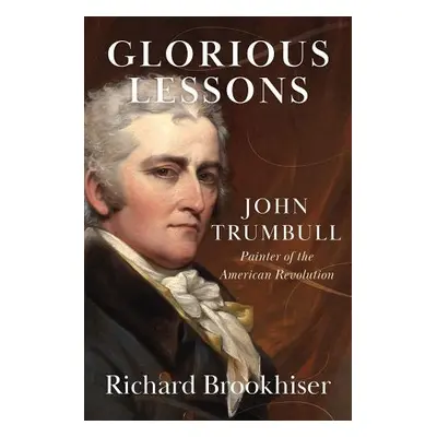 Glorious Lessons - Brookhiser, Richard