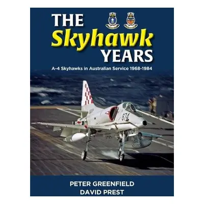 Skyhawk Years - Greefield, Peter a Prest, David