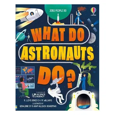 What Do Astronauts Do? - Jones, Rob Lloyd a Williams, Victoria