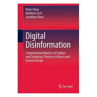 Digital Disinformation - Chew, Peter a Fort, Matthew a Chew, Jonathan