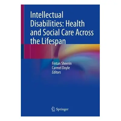 Intellectual Disabilities: Health and Social Care Across the Lifespan