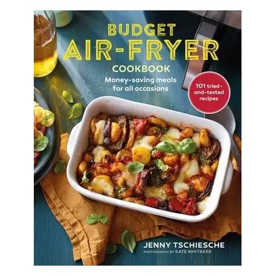 Budget Air-Fryer Cookbook - Tschiesche, Jenny