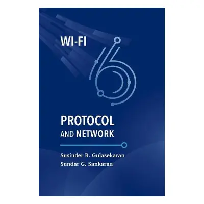 Wi-Fi 6 Protocol and Network - Sankaran, Sundar Gandhi a Gulasekaran, Susinder Rajan