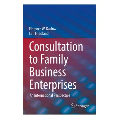 Consultation to Family Business Enterprises - Kaslow, Florence W. a Friedland, Lilli