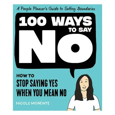 100 Ways to Say No - Monente, Nicole