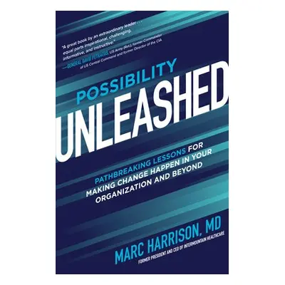 Possibility Unleashed: Pathbreaking Lessons for Making Change Happen in Your Organization and Be