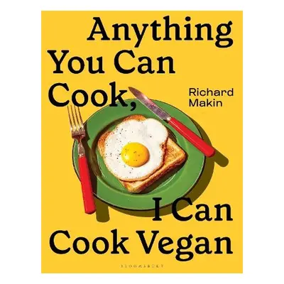 Anything You Can Cook, I Can Cook Vegan - Makin, Richard