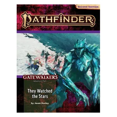 Pathfinder Adventure Path: They Watched the Stars (Gatewalkers 2 of 3) (P2) - Keeley, Jason