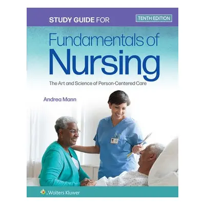 Study Guide for Fundamentals of Nursing - Taylor, Carol R.