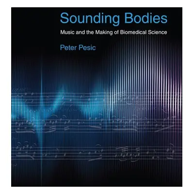 Sounding Bodies - Pesic, Peter