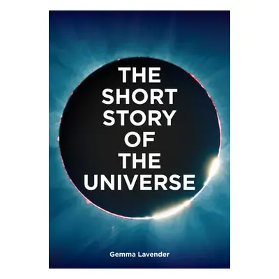 Short Story of the Universe - Lavender, Gemma a Fletcher, Mark