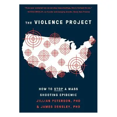 Violence Project - Peterson, Jillian a Densley, James