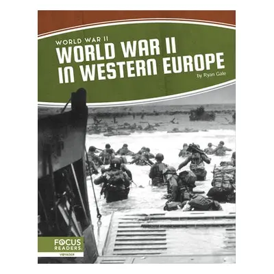 World War II: World War II in Western Europe - Gale, Ryan