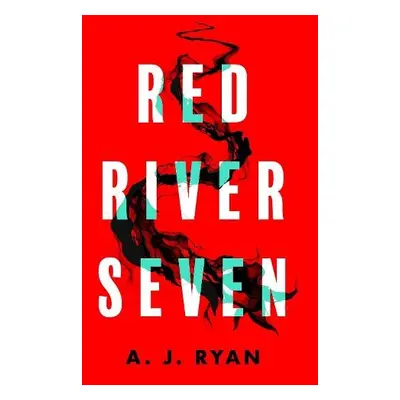 Red River Seven - Ryan, A.J.