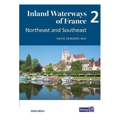 Inland Waterways of France Volume 2 Northeast and Southeast - Edwards-May, David