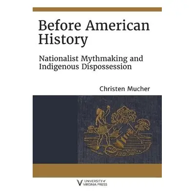 Before American History - Mucher, Christen