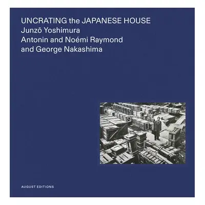 Uncrating the Japanese House