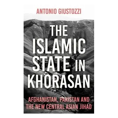 Islamic State in Khorasan - Giustozzi, Antonio