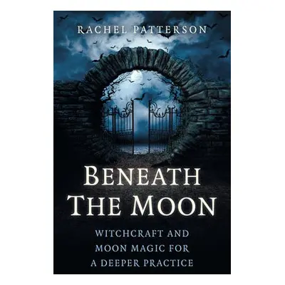 Beneath the Moon - Patterson, Rachel