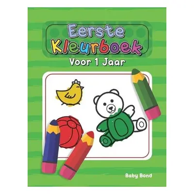 Eerste Kleurboek Voor 1 Jaar - Bond, Baby