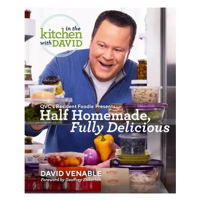 Half Homemade, Fully Delicious: An In the Kitchen with David Cookbook from QVC's Resident Foodie