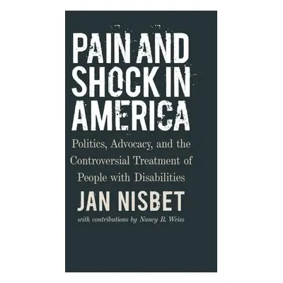 Pain and Shock in America – Politics, Advocacy, and the Controversial Treatment of People with D