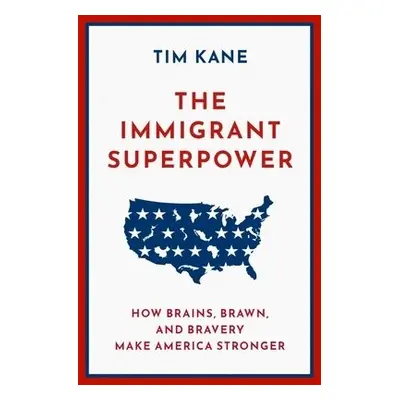 Immigrant Superpower - Kane, Tim (J.P. Conte Research Fellow in Immigration Studies, J.P. Conte 