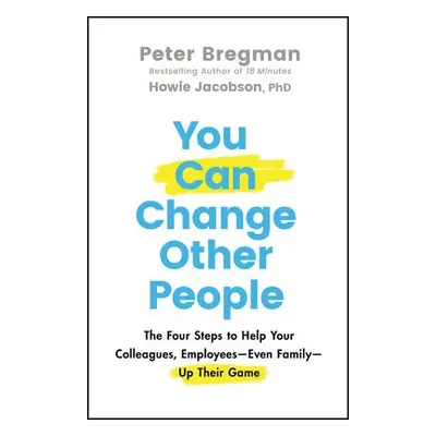 You Can Change Other People - Bregman, Peter a Jacobson, Howie