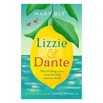 Lizzie and Dante: 'A feast of a novel' Sophie Kinsella - Bly, Mary