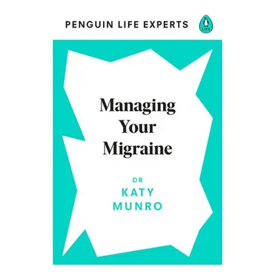 Managing Your Migraine - Munro, Dr Katy