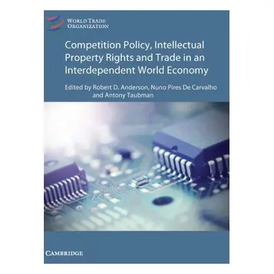 Competition Policy and Intellectual Property in Today's Global Economy