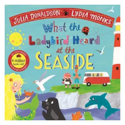 What the Ladybird Heard at the Seaside - Donaldson, Julia