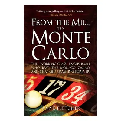 From the Mill to Monte Carlo - Fletcher, Anne