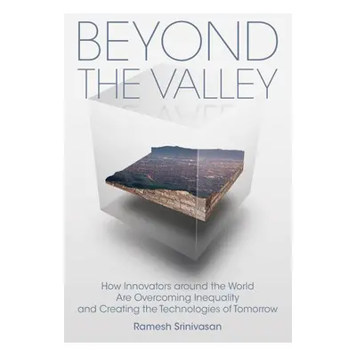 Beyond the Valley - Srinivasan, Ramesh