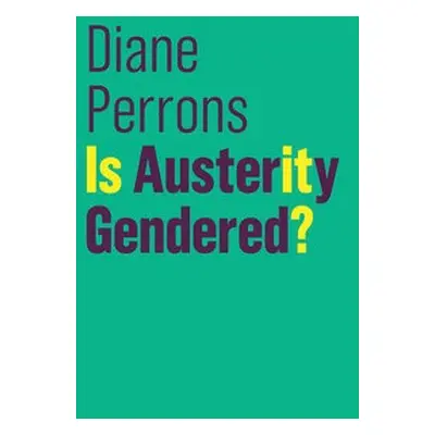 Is Austerity Gendered? - Perrons, Diane