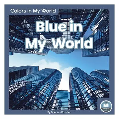 Colors in My World: Blue in My World - Rossiter, Brienna