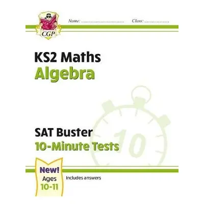 KS2 Maths SAT Buster 10-Minute Tests - Algebra (for the 2024 tests) - CGP Books