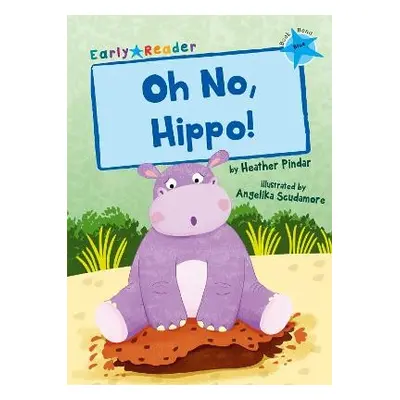 Oh No, Hippo! - Pindar, Heather