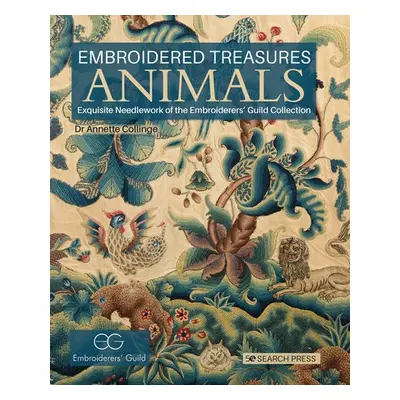 Embroidered Treasures: Animals - Collinge, Dr Annette