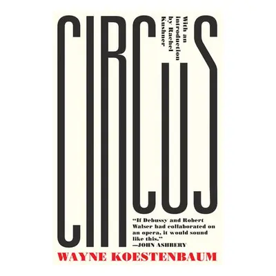 Circus - Koestenbaum, Wayne a Kushner, Rachel