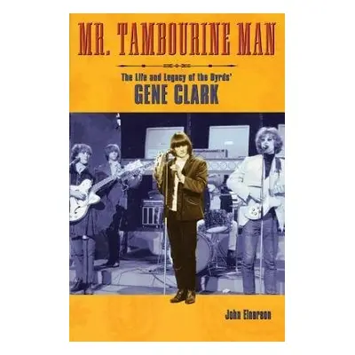 Mr. Tambourine Man - Einarson, John, author of Neil Young: Don't Be Denied, and For What It’s Wo