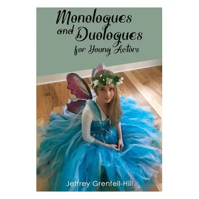 Monologues and Duologues for Young Actors - Grenfell-Hill, Jeffrey