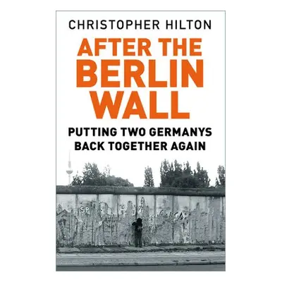 After The Berlin Wall - Hilton, Christopher