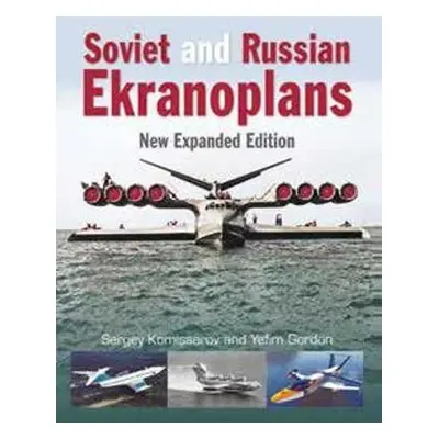 Soviet and Russian Ekranoplans - Komissarov, Sergey (Author)