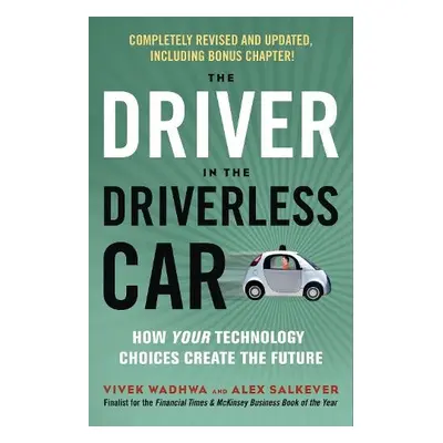 Driver in the Driverless Car - Wadhwa, Vivek a Salkever, Alex