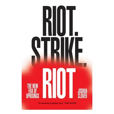 Riot. Strike. Riot - Clover, Joshua