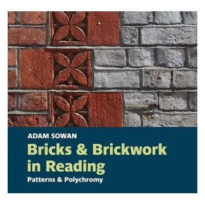 Bricks and Brickwork in Reading - Sowan, Adam